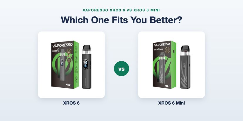 Vaporesso XROS 6 vs XROS 6 Mini: Which Pod System Fits You Better?